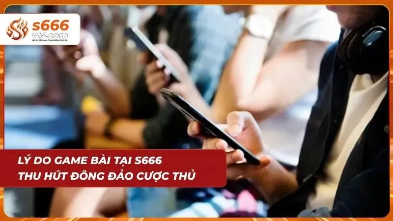 Trò chơi bài trực tuyến hấp dẫn với lượng người chơi lớn